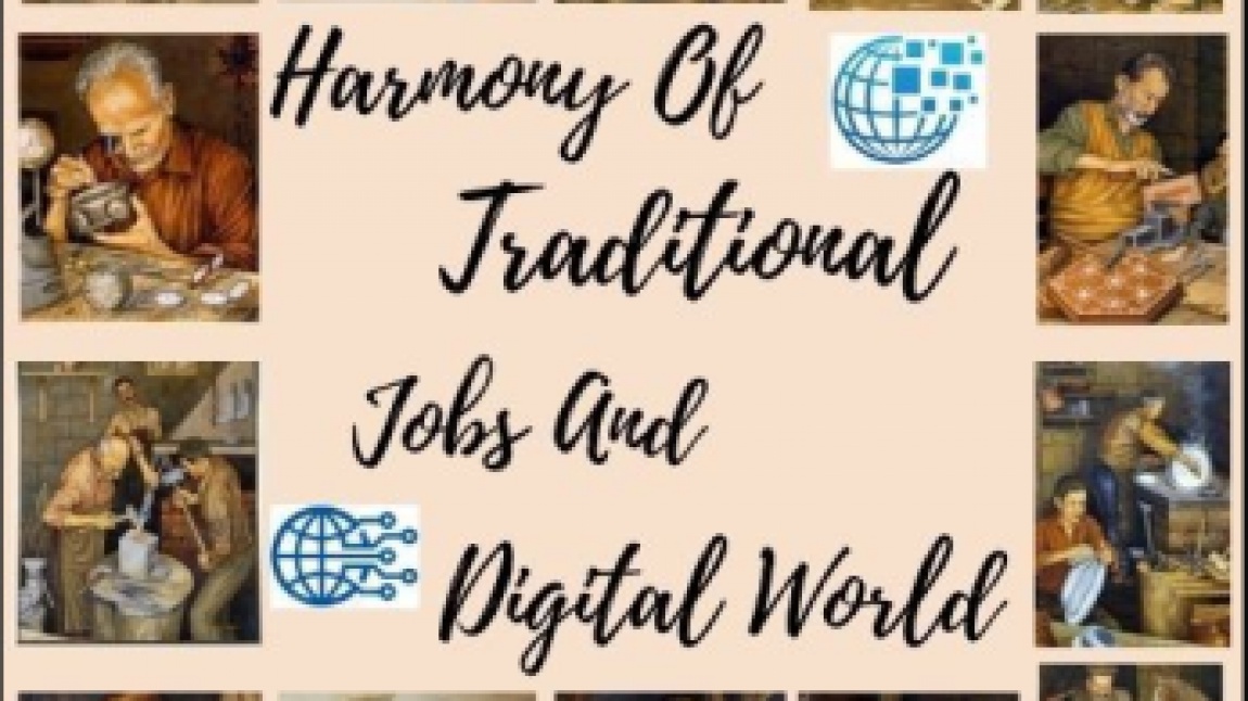 Harmony Of Traditional Jobs and Digital World   - Unutulmaya yüz tutmuş meslekler ile ilgili araştırma yapıldı ve yapılan araştımalar sonucu tanıtıcı video çekildi